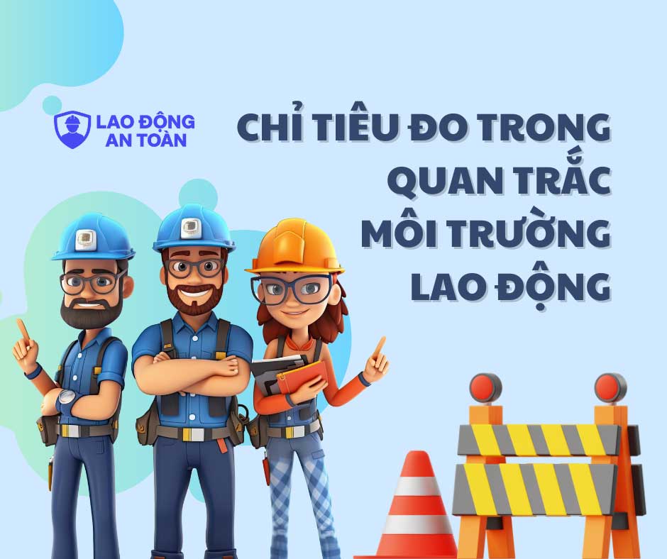 Các chỉ tiêu thường đo trong quan trắc môi trường lao động