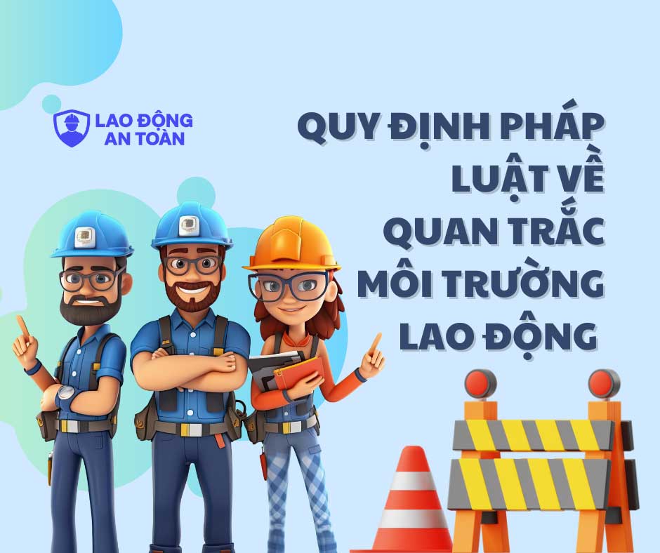 Quy định pháp luật về quan trắc môi trường lao động theo nghị định 44/2016/NĐ-CP